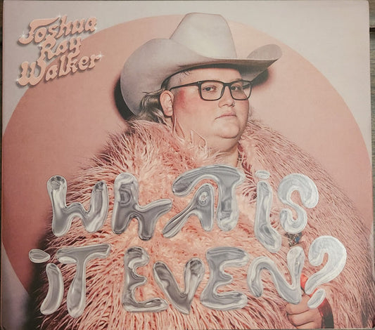 Joshua Ray Walker - What Is It Even? (CD, Album)
