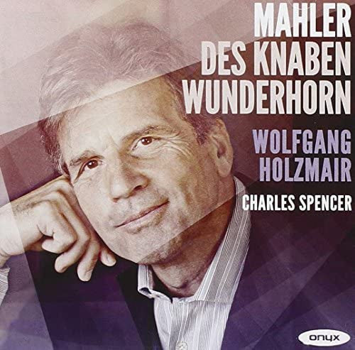 Mahler* - Wolfgang Holzmair, Charles Spencer (2) - Des Knaben Wunderhorn (CD, Album)