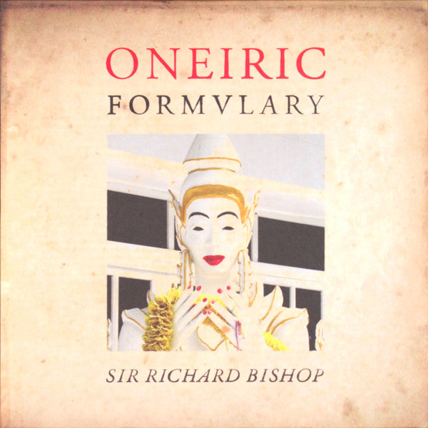 Sir Richard Bishop* - Oneiric Formulary (LP, Album)