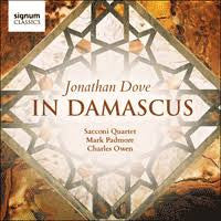 Jonathan Dove, The Sacconi Quartet, Mark Padmore, Charles Owen (2) - In Damascus (CD, Album)
