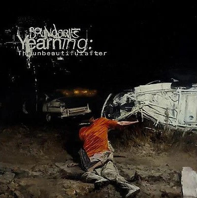 Boundaries (3) - Yearning: The Unbeautiful After (CD, Album)