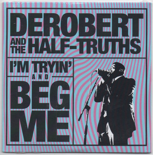 DeRobert & The Half-Truths - I'm Tryin' / Beg Me (CD, Comp)