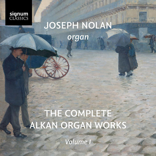 Alkan* - Joseph Nolan - The Complete Alkan Organ Works Volume I (CD, Album)