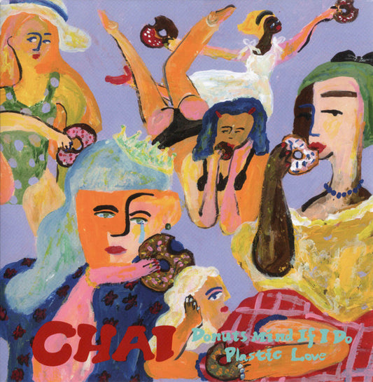 Chai (6) - Donuts Mind If I Do / Plastic Love (7", Single, Ora)