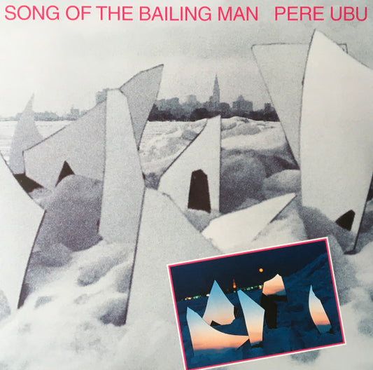 Pere Ubu - Song Of The Bailing Man (LP, Album, RE)