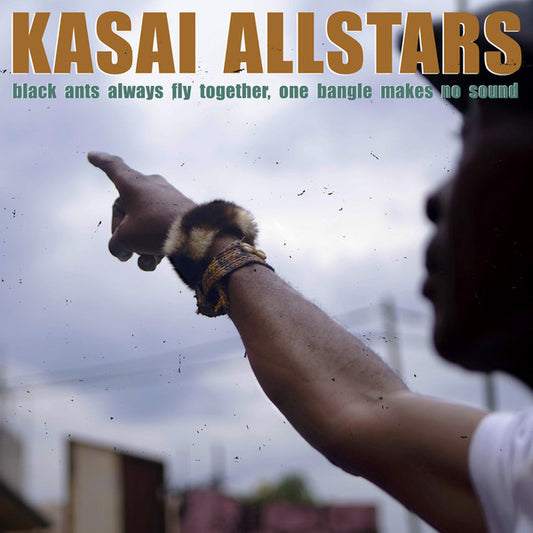 Kasai Allstars - Black Ants Always Fly Together, One Bangle Makes No Sound  (CD, Album)