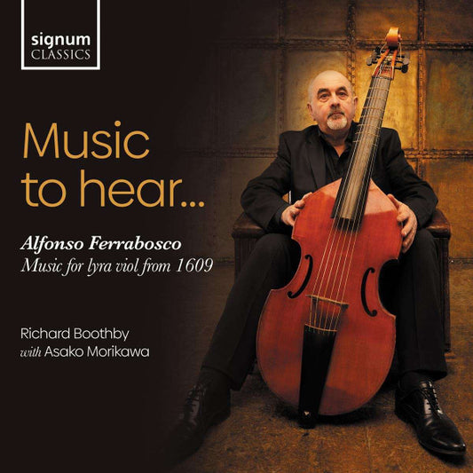 Alfonso Ferrabosco – Richard Boothby, Asako Morikawa - Music To Hear - Music For Lyra Viol From 1609 (CD)