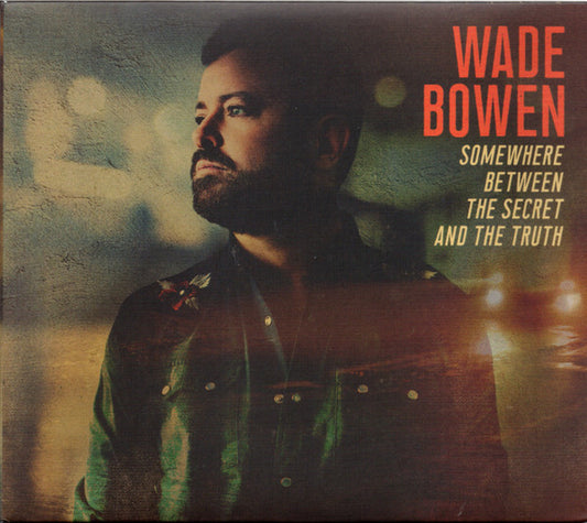 Wade Bowen - Somewhere Between The Secret And The Truth (CD, Album)