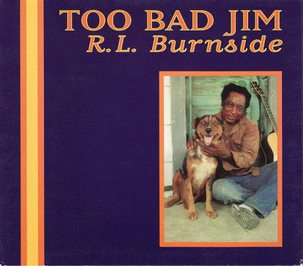 R.L. Burnside - Too Bad Jim (CD, Album, RE)