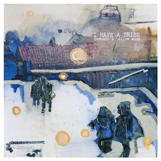 I Have A Tribe - Beneath A Yellow Moon (CD, Album)