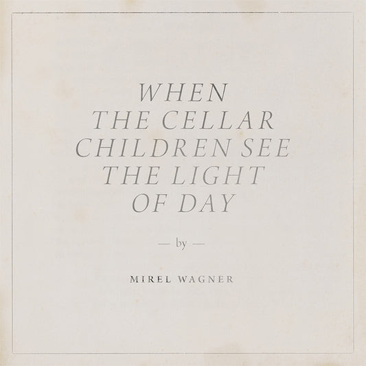 Mirel Wagner - When The Cellar Children See The Light Of Day (CD, Album)