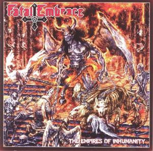 Fatal Embrace - The Empires Of Inhumanity (CD, Album)