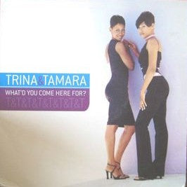 Trina & Tamara - What'd You Come Here For? (12")