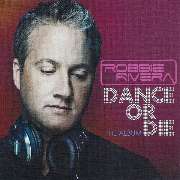 Robbie Rivera - Dance Or Die (The Album) (CD, Album)