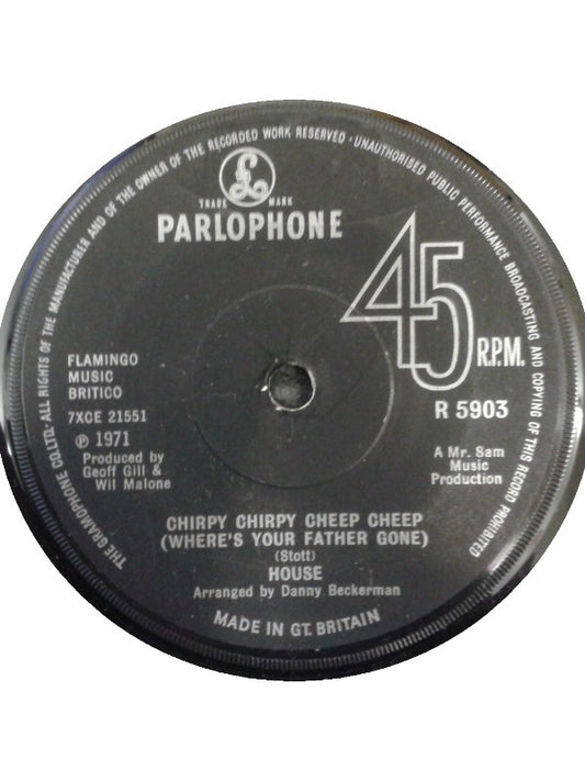 House (9) - Chirpy Chirpy Cheep Cheep (Where's Your Father Gone) (7", Single)