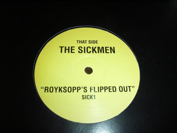 The Sickmen - Royksopp's Flipped Out (12", S/Sided, Unofficial)