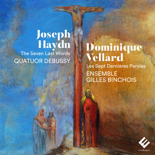 Joseph Haydn, Dominique Vellard, Quatuor Debussy, Ensemble Gilles Binchois - The Seven Last Words : Les Sept Dernières Paroles (CD)