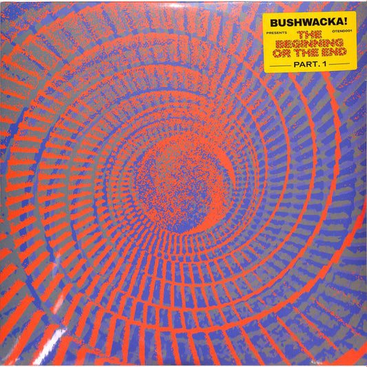 Bushwacka! - The Beginning Or The End (Part. 1) (2x12", Comp)