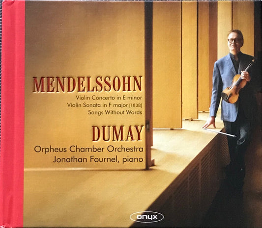 Mendelssohn*, Dumay*, Jonathan Fournel, Orpheus Chamber Orchestra - Violin Concerto In E Minor -Violin Sonata In F Major - Songs Without Words (CD, Album)