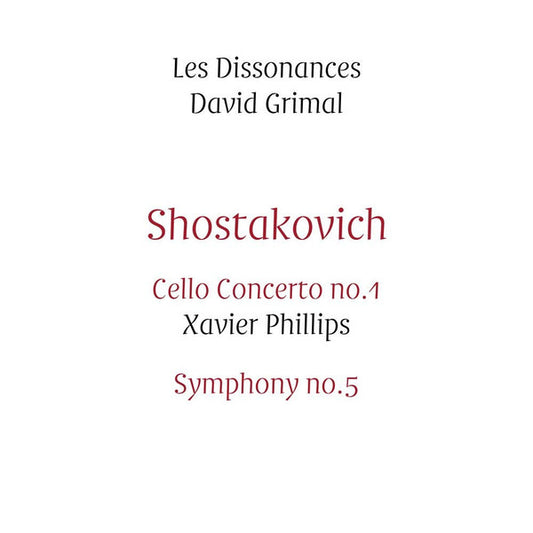 Shostakovich* - Xavier Phillips, Les Dissonances, David Grimal - Cello Concerto No. 1 - Symphony No. 5 (CD, Album)