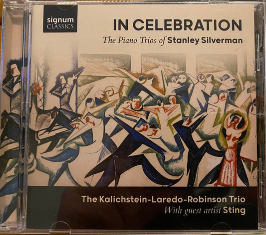 The Kalichstein-Laredo-Robinson Trio* With Guest Artist Sting - In Celebration: The Piano Trios Of Stanley Silverman (CD, Album)