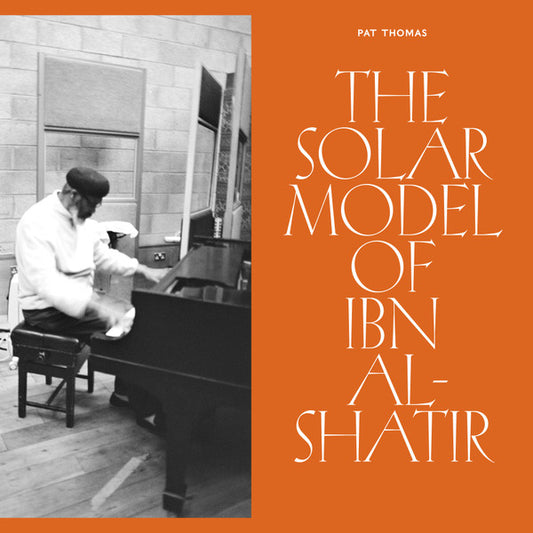 Pat Thomas - The Solar Model Of Ibn Al​-​Shatir (LP, Album, Ltd)