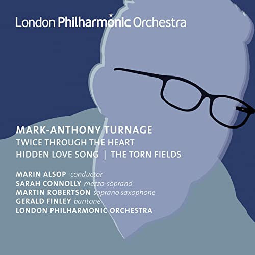 Mark-Anthony Turnage | London Philharmonic Orchestra – Marin Alsop / Sarah Connolly, Martin Robertson, Gerald Finley - Twice Through The Heart | Hidden Love Song | The Torn Fields (CD, Album)