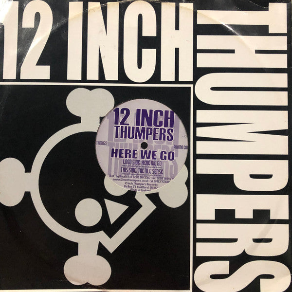 12 Inch Thumpers - Here We Go (12")