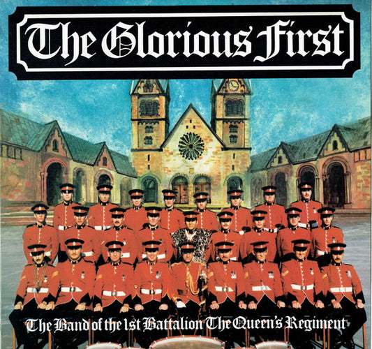 The Band Of The 1st Batallion The Queen's Regiment* - The Glorious First (LP, Album, RE)