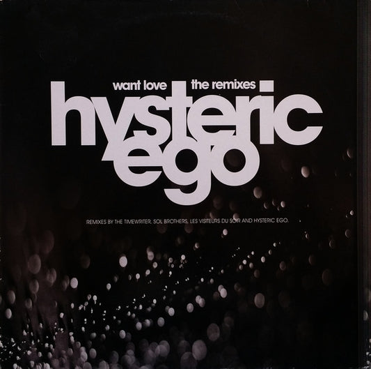 Hysteric Ego - Want Love (The Remixes) (12")