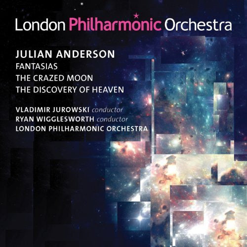 Julian Anderson (2), Vladimir Jurowski, Ryan Wigglesworth, London Philharmonic Orchestra - Fantasias / The Crazed Moon / The Discovery Of Heaven (CD, Album)