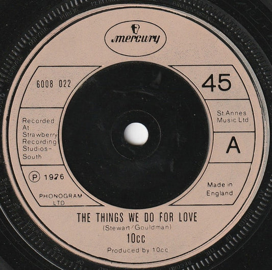 10cc - The Things We Do For Love (7", Single, Sol)