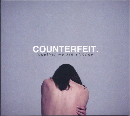 Counterfeit. - Together We Are Stronger (CD, Album)