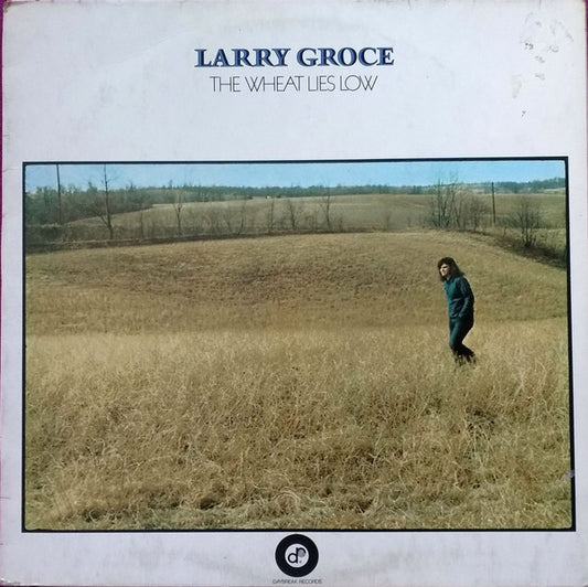 Larry Groce - The Wheat Lies Low (LP, Album)