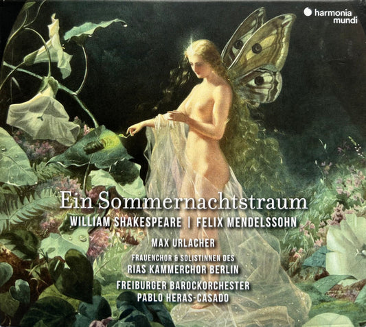 William Shakespeare | Felix Mendelssohn*, Max Urlacher, RIAS Kammerchor Berlin*, Freiburger Barockorchester, Pablo Heras-Casado - Ein Sommernachtstraum (CD)