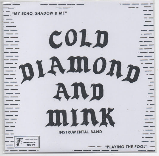 Cold Diamond And Mink Instrumental Band* - My Echo, Shadow & Me / Playing The Fool (7", Single, Mono)
