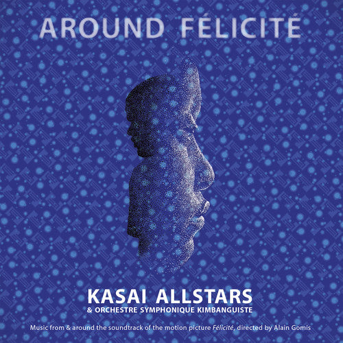 Kasai Allstars, Orchestre Symphonique Kimbanguiste - Around Félicité (2xLP, Album, gat)
