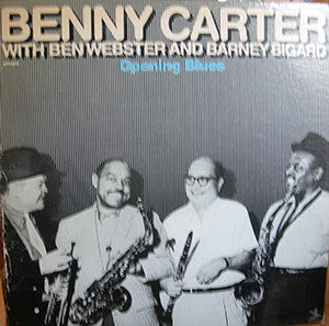 Benny Carter With Ben Webster & Barney Bigard - Opening Blues (LP, Album, RE, RM)