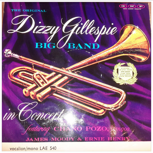 The Original Dizzy Gillespie Big Band* Featuring Chano Pozo, James Moody & Ernie Henry - The Original Dizzy Gillespie Big Band In Concert (LP, Album, Mono, RE)
