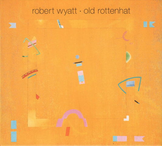 Robert Wyatt - Old Rottenhat (CD, Album, RE, Dig)