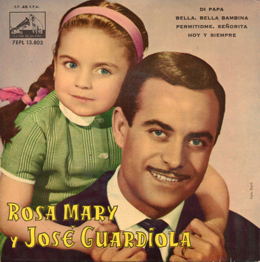 Rosa Mary Y José Guardiola* - Dí Papá / Bella, Bella Bambina / Permitídme, Señorita / Hoy Y Siempre (7", EP)