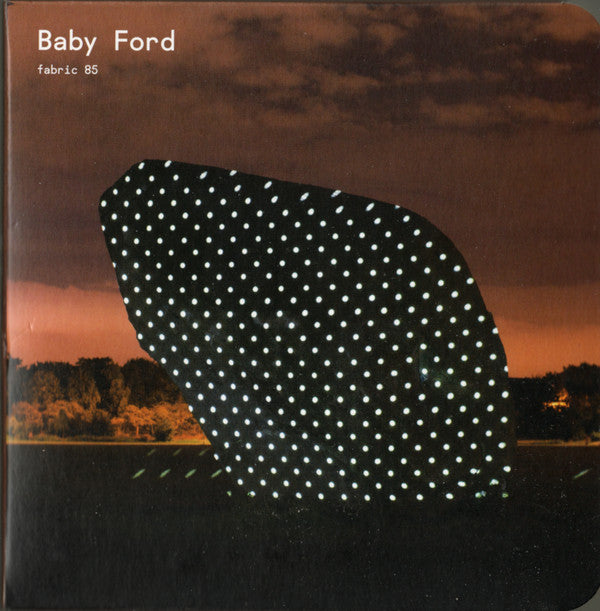 Baby Ford - Fabric 85 (CD, Mixed)