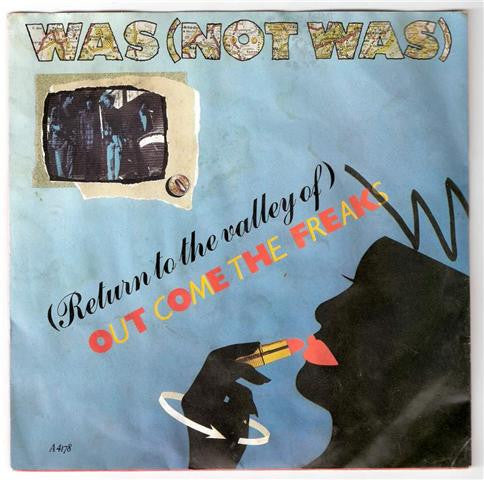 Was (Not Was) - (Return To The Valley Of) Out Come The Freaks (7", Single, Inj)