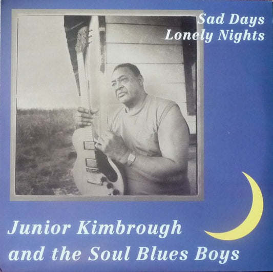 Junior Kimbrough And The Soul Blues Boys - Sad Days Lonely Nights (LP, Album, RE)