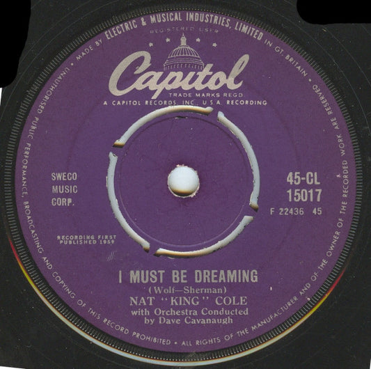 Nat "King" Cole* - I Must Be Dreaming / You Made Me Love You (7")