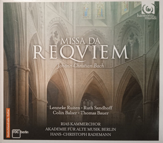 Johann Christian Bach - Lenneke Ruiten, Ruth Sandhoff, Colin Balzer, Thomas Bauer*, RIAS Kammerchor*, Akademie Für Alte Musik Berlin, Hans-Christoph Rademann - Missa Da Requiem (CD, Album)