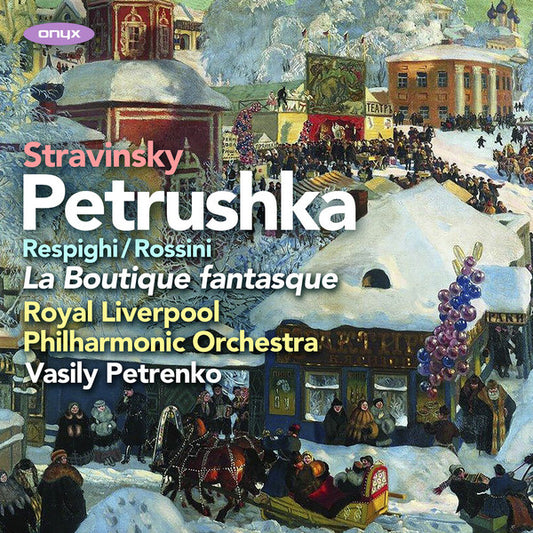 Stravinsky*, Rossini* / Respighi*, Royal Liverpool Philharmonic Orchestra, Vasily Petrenko - Petruska; La Boutique Fantasque (CD, Album)