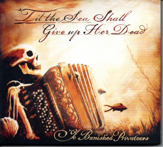 Ye Banished Privateers - 'Till The Sea Shall Give Up Her Dead (LP, Album)