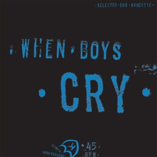 Selector Dub Narcotic - When Boys Cry (12", EP)