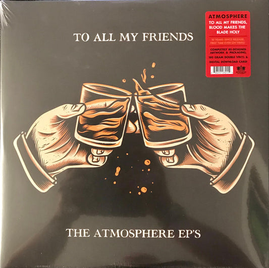 Atmosphere (2) - To All My Friends, Blood Makes The Blade Holy: The Atmosphere EP's (2x12", EP, RE)